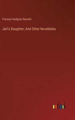 bokomslag Jarl's Daughter; And Other Novelettes