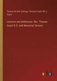 bokomslag Lectures and Addresses. Rev. Thomas Guard D.D. with Memorial Sermon