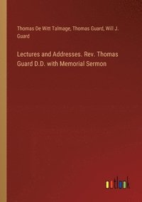 bokomslag Lectures and Addresses. Rev. Thomas Guard D.D. with Memorial Sermon