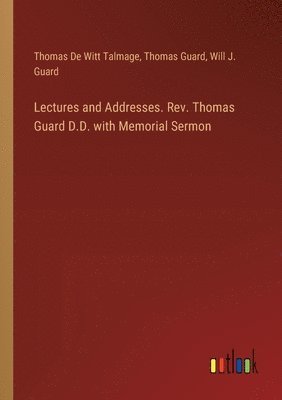 bokomslag Lectures and Addresses. Rev. Thomas Guard D.D. with Memorial Sermon