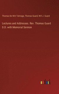 bokomslag Lectures and Addresses. Rev. Thomas Guard D.D. with Memorial Sermon