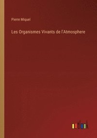 bokomslag Les Organismes Vivants de l'Atmosphere