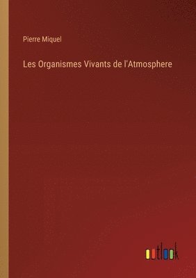 bokomslag Les Organismes Vivants de l'Atmosphere