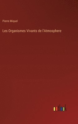 bokomslag Les Organismes Vivants de l'Atmosphere