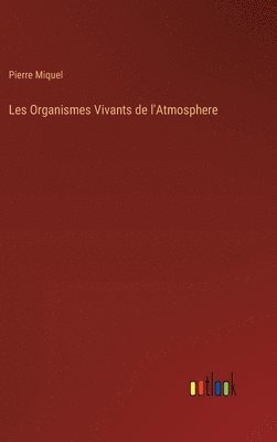 bokomslag Les Organismes Vivants de l'Atmosphere