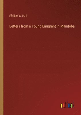 Letters from a Young Emigrant in Manitoba 1