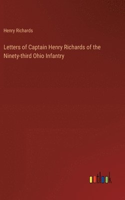 bokomslag Letters of Captain Henry Richards of the Ninety-third Ohio Infantry