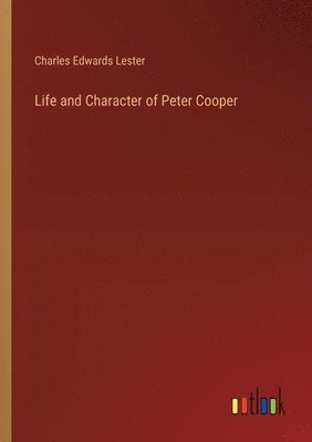 bokomslag Life and Character of Peter Cooper