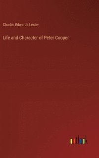 bokomslag Life and Character of Peter Cooper