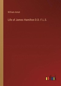 bokomslag Life of James Hamilton D.D. F.L.S.