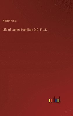 bokomslag Life of James Hamilton D.D. F.L.S.