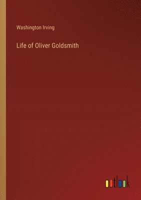 Life of Oliver Goldsmith