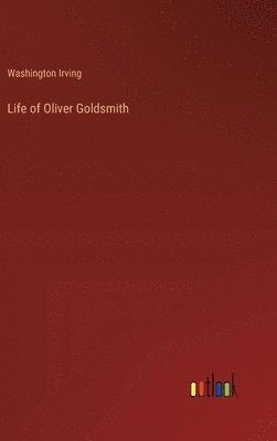 Life of Oliver Goldsmith