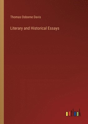Thomas Osborne Davis - Literary and Historical Essays, Häftad