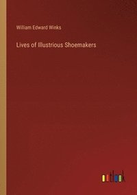 bokomslag Lives of Illustrious Shoemakers