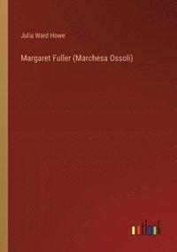bokomslag Margaret Fuller (Marchesa Ossoli)