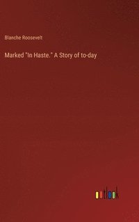bokomslag Marked &quot;In Haste.&quot; A Story of to-day