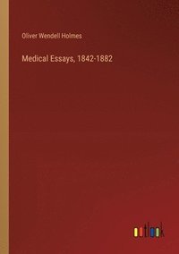 bokomslag Medical Essays, 1842-1882