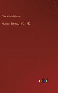 bokomslag Medical Essays, 1842-1882