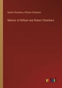 bokomslag Memoir of William and Robert Chambers