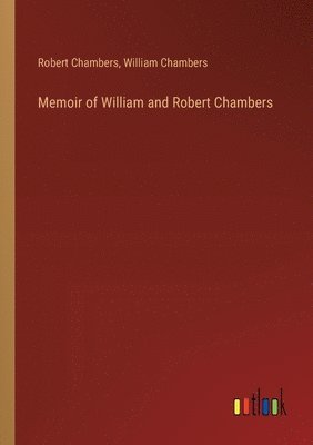 bokomslag Memoir of William and Robert Chambers