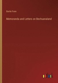 bokomslag Memoranda and Letters on Bechuanaland