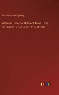 bokomslag Memorial History of Bradford, Mass. From the Earliest Period to the Close of 1882