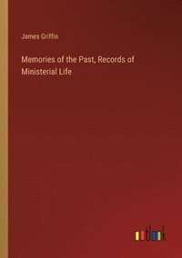 bokomslag Memories of the Past, Records of Ministerial Life