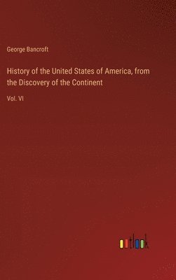 bokomslag History of the United States of America, from the Discovery of the Continent