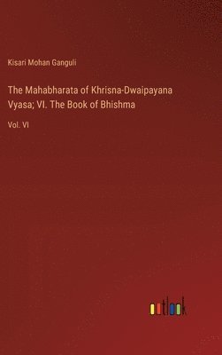 bokomslag Mahabharata of Khrisna-Dwaipayana Vyasa; VI. The Book of Bhishma