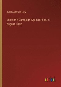 bokomslag Jackson's Campaign Against Pope, in August, 1862