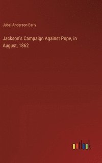 bokomslag Jackson's Campaign Against Pope, in August, 1862