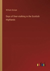 bokomslag Days of Deer-stalking in the Scottish Highlands