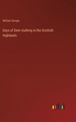 bokomslag Days of Deer-stalking in the Scottish Highlands