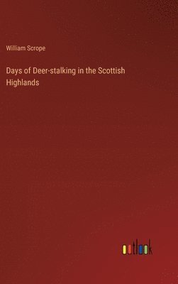 Days of Deer-stalking in the Scottish Highlands