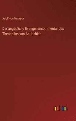 bokomslag angebliche Evangeliencommentar des Theophilus von Antiochien