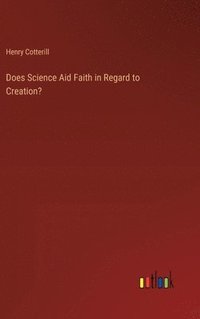 bokomslag Does Science Aid Faith in Regard to Creation?