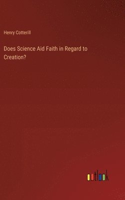 Does Science Aid Faith in Regard to Creation? 1