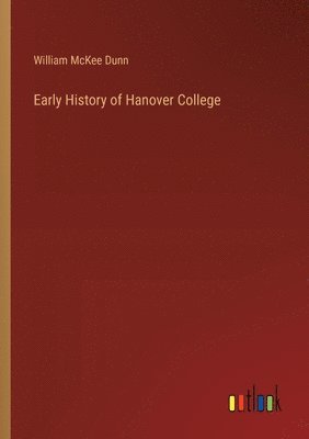 bokomslag Early History of Hanover College