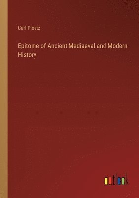 Epitome of Ancient Mediaeval and Modern History