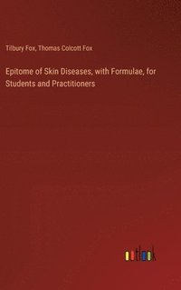 bokomslag Epitome of Skin Diseases, with Formulae, for Students and Practitioners