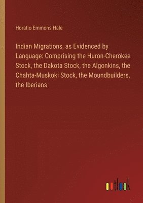 Indian Migrations, as Evidenced by Language 1
