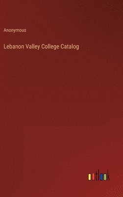 bokomslag Lebanon Valley College Catalog