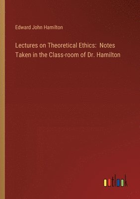 Lectures on Theoretical Ethics 1