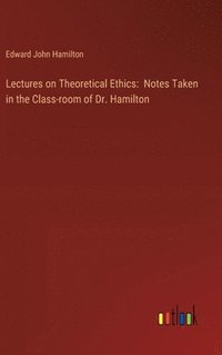 bokomslag Lectures on Theoretical Ethics