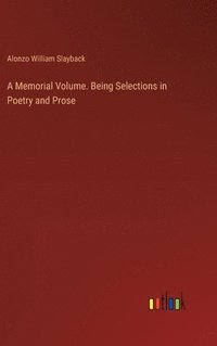 bokomslag A Memorial Volume. Being Selections in Poetry and Prose