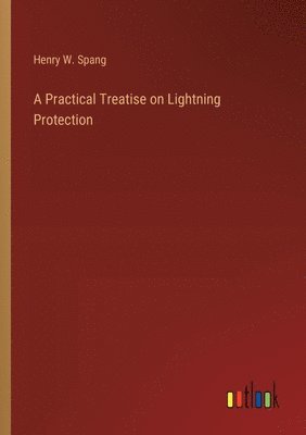 bokomslag A Practical Treatise on Lightning Protection