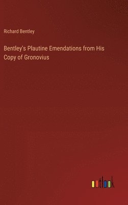 Bentley's Plautine Emendations from His Copy of Gronovius 1