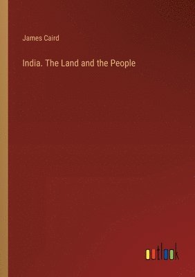 bokomslag India. The Land and the People