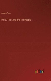 bokomslag India. The Land and the People